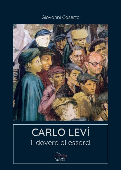 Picture of Carlo Levi, il dovere di esserci.